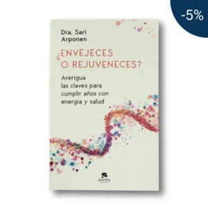 ¿ENVEJECES O REJUVENECES? Averigua las claves para cumplir años con energía y salud - Sari Arponen