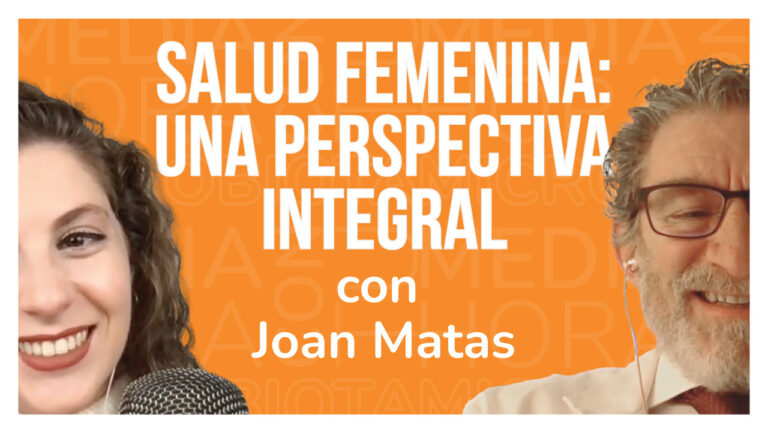 Ep. 30 SALUD FEMENINA: PERSPECTIVA INTEGRATIVA, con Joan Matas